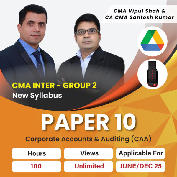 CMA Inter Group 2 Corporate Accounting & Auditing (CAA) – CA/CMA Santosh Kumar & CMA Vipul Shah